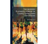 The Modern Playmate, A Book Of Games, Sports And Diversions