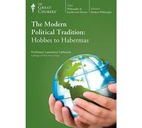 The Modern Political Tradition: Hobbes to Habermas (Great Courses) (Teaching Company) Course No. 4750