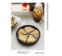 The Modern Preserver's Kitchen: Cooking with Jam, Chutney, Pickles and Ferments