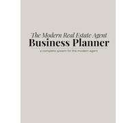 The Modern Real Estate Agent Business Planner: A Quarterly Business Planner for Real Estate Professionals