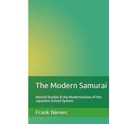 The Modern Samurai: Martial Studies & the Modernization of the Japanese School System