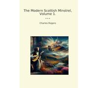 The Modern Scottish Minstrel, Volume 1. (Classic Books)