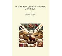 The Modern Scottish Minstrel, Volume 2. (Classic Books)