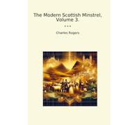 The Modern Scottish Minstrel, Volume 3. (Classic Books)