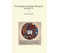 The Modern Scottish Minstrel, Volume 5. (Classic Books)