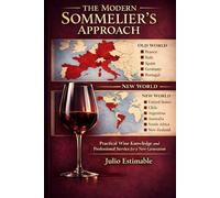 The Modern Sommelier’s Approach: Practical Wine Knowledge and Professional Service for a New Generation.