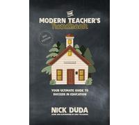 The Modern Teacher's Handbook: Your Ultimate Guide to Success in Education