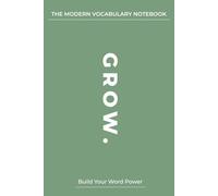 The Modern Vocabulary Notebook: Build Stronger Vocabulary Habits for School & College: A Structured Word Notebook to Support Daily Learning & Language Development