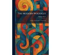 The Modern Woodcut: A Study of the Evolution of the Craft
