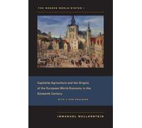 The Modern World-System I: Capitalist Agriculture and the Origins of the European World-Economy in the Sixteenth Century: 01 (Modern World-system, 1)