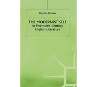 [The Modernist Self in Twentieth Century English Literature: A Study in Self-fragmentation] (By: Dennis Brown) [published: May, 1989]
