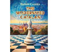 The Modernized Catalan: A Complete Opening Repertoire for White