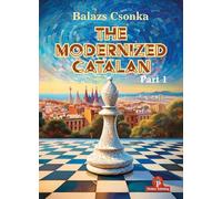 The Modernized Catalan: Volume 1: A Complete Opening Repertoire for White
