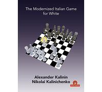 The Modernized Italian Game - A Complete Opening Repertoire for White: A Complete Opening Repertoire for White (Modernized Series)
