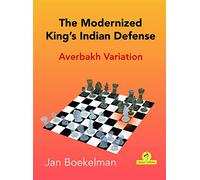 The Modernized King's Indian Defense - Averbakh Variation: Averbakh Variation (Modernized Series)
