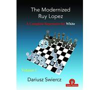 The Modernized Ruy Lopez - Volume 1: A Complete Repertoire for White (Modernized Series, 1)