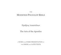 The Modified Polyglot Bible - Acts of the Apostles: A Word-for-Word Presentation of the Greek and Latin Texts
