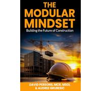 THE MODULAR MINDSET: BUILDING THE FUTURE OF CONSTRUCTION