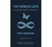 The Möbius Café: A Quantum Fable of Connection: 1 (THE FRACTURED TRUTHS CONTINUUM SERIES)