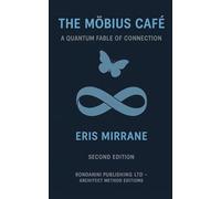 The Möbius Café - A Quantum Fable Of Connection: 1 (THE FRACTURED TRUTHS CONTINUUM SERIES)