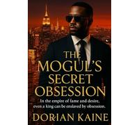 The Mogul’s Secret Obsession: In the empire of fame and desire, even a king can be enslaved by obsession