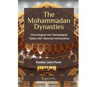 The Mohammadan Dynasties: Chronological and Genealogical Tables with Historical Introductions