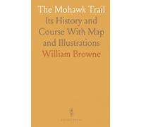 The Mohawk Trail: Its History and Course With Map and Illustrations