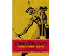 The Mohawk Warrior Society: A Handbook on Sovereignty and Survival.
