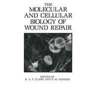 The Molecular and Cellular Biology of Wound Repair by R.A.F. Clark (2013-10-04)
