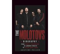 THE MOLOTOVS: Biography: From Humble Beginnings in London Streets to Rising Rock Icons