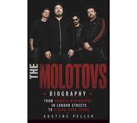 THE MOLOTOVS: Biography: From Humble Beginnings in London Streets to Rising Rock Icons