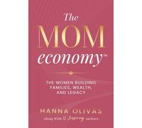 The Mom Economy: The Women Building Families, Wealth, and Legacy