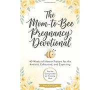 The Mom-to-Bee Pregnancy Devotional, Mom to Be & Baby Shower Gifts for First Time Moms: 40 Weeks of Honest Prayers for the Anxious, Exhausted, and Expecting
