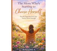 The Mom Who’s Starting to Choose Herself: For the Days You Feel Like You’ve Lost Who You Are: 5