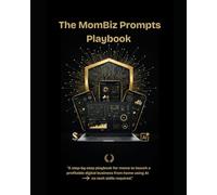 The MomBiz Prompts Playbook: “A step-by-step playbook for moms to launch a profitable digital business from home using AI; no tech skills required.”