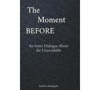 The Moment Before: An Inner Dialogue About the Unavoidable