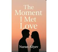 The Moment I Met Love