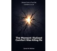 The Moment I Realized Comfort Was Killing Me: Stories From a True Dat