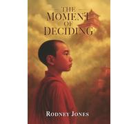 The Moment of Deciding: A Spiritual Memoir of Divine Love and Soul Awakening (The Monastery)