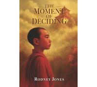 The Moment of Deciding: A Spiritual Memoir of Divine Love and Soul Awakening (The Monastery)