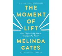 The Moment of Lift – Cómo el empoderamiento de las mujeres cambia el mundo