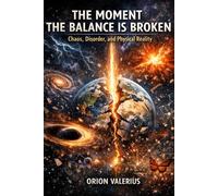 The Moment the Balance Is Broken: Chaos, Disorder, and Physical Reality