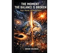 The Moment the Balance Is Broken: Chaos, Disorder, and Physical Reality