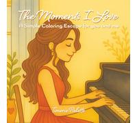 The Moments I Love: A Simple Coloring Escape for you and me