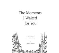 The Moments I Waited for You: A book and journal for moms in a season of waiting