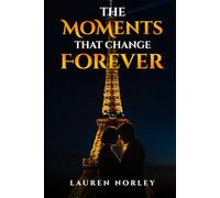 The Moments That Change Forever
