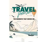 The Moments That Moved Me: A Travel Journal