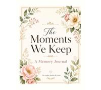 The Moments We Keep: A Memory Journal