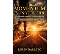 The Momentum is on Your Side: Building and Maintaining Spiritual Momentum