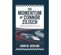 THE MOMENTUM OF CONNOR ZILISCH: Turning Every Challenge Into Forward Motion